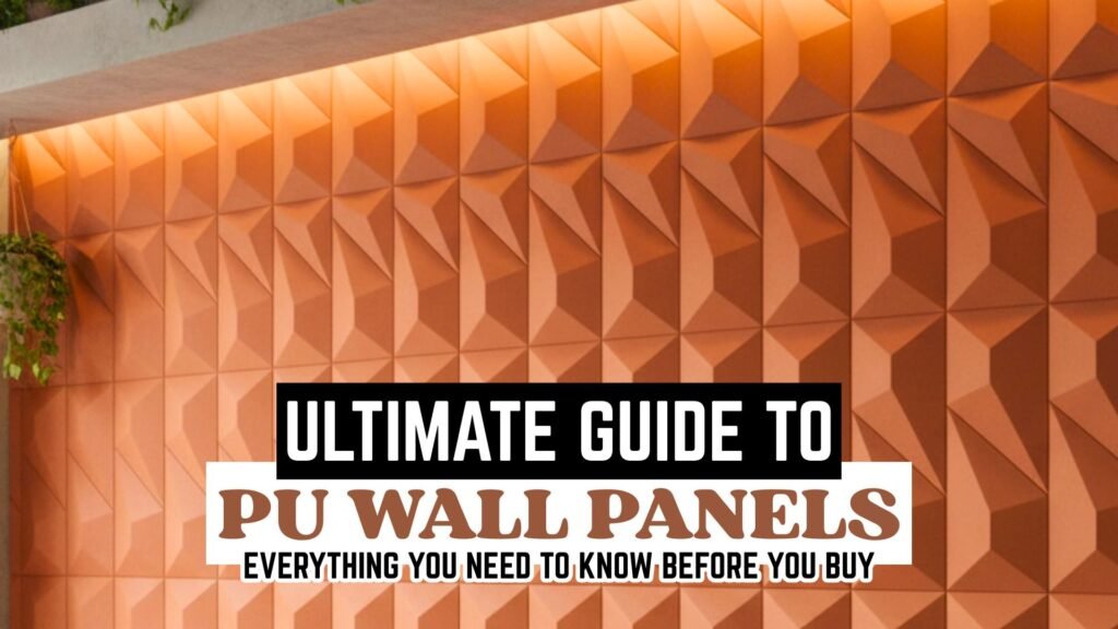 Ultimate Guide to PU Wall Panels