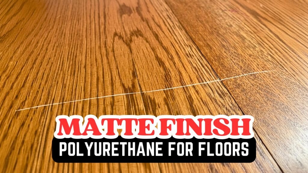 Matte Finish Polyurethane for Floors