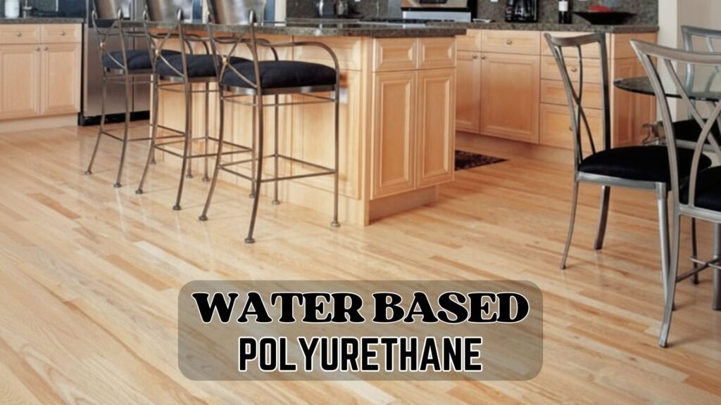 Water Based Polyurethane